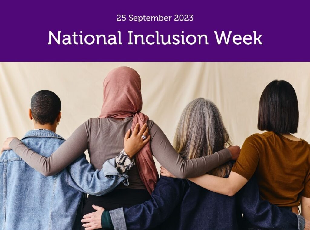 National inclusion week. The benefits of an inclusive workplace.
